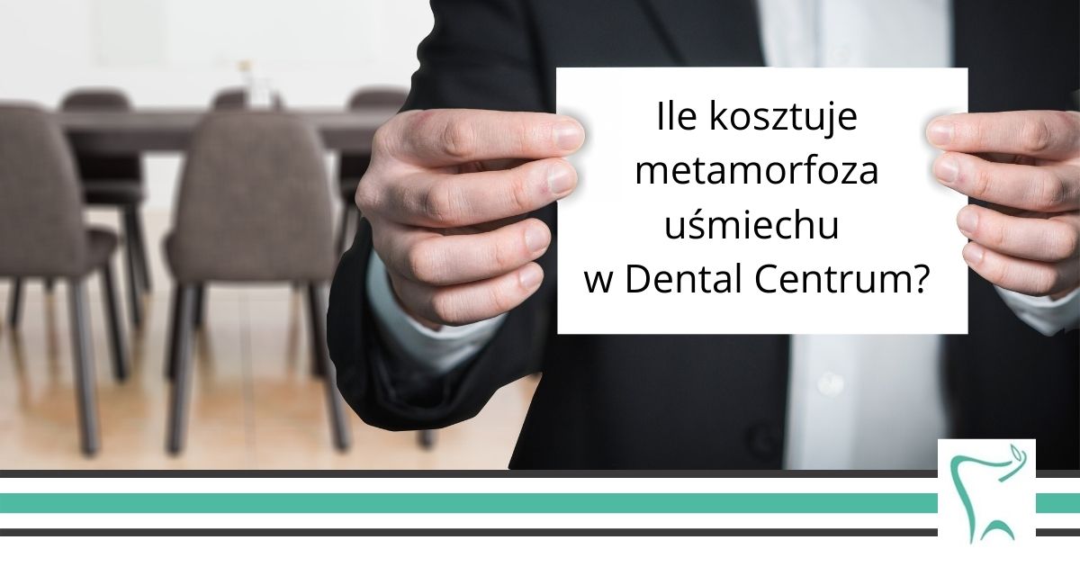Ile kosztuje metamorfoza uśmiechu w Dental Centrum?