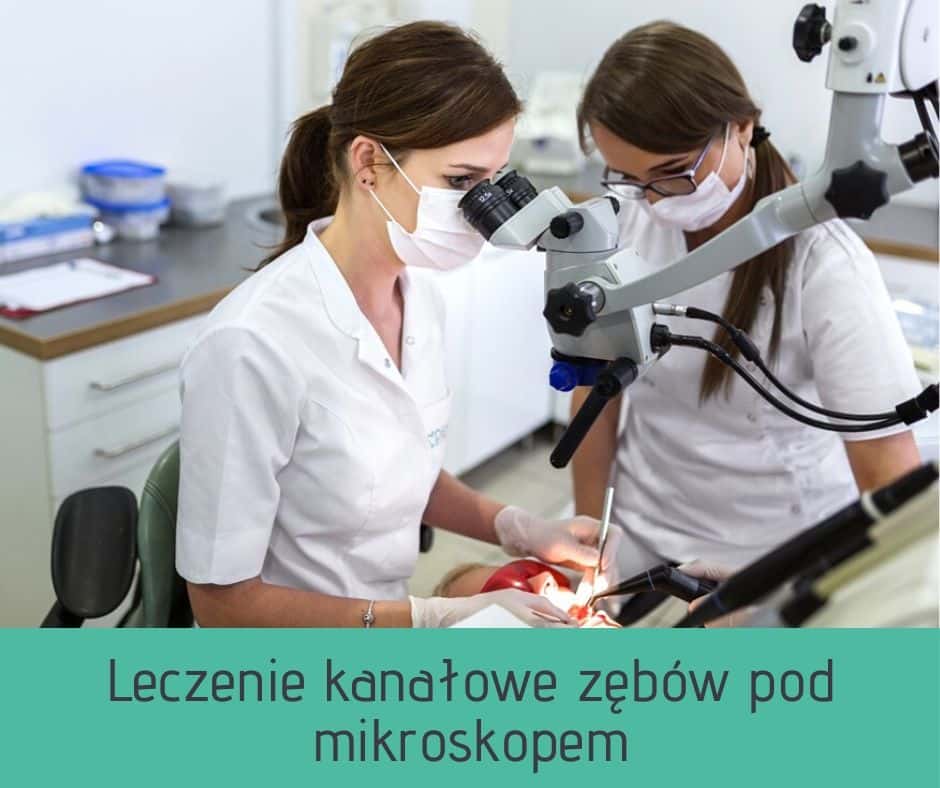 Leczenie kanałowe zębów pod mikroskopem